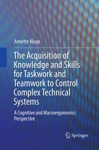 Produktbild: The Acquisition of Knowledge and Skills for Taskwork and Teamwork to Control Complex Technical Systems