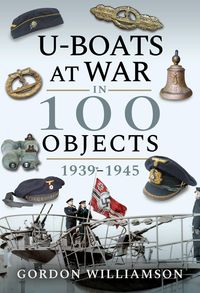 Produktbild: U-Boats at War in 100 Objects, 1939-1945