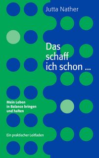Produktbild: Das schaff ich schon ... Mein Leben in Balance bringen und halten