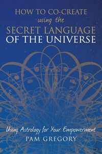 Produktbild: How to Co-Create Using the Secret Language of the Universe