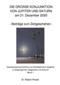 Produktbild: Geisteswissenschaftliche und Astrosophische Aspekte in Vergangenheit... / DIE GROSSE KONJUNKTION VON JUPITER UND SATURN am 21. Dezember 2020
