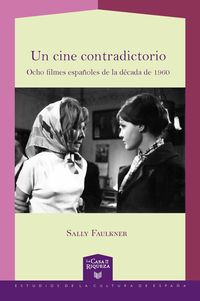 Produktbild: Un cine contradictorio : ocho filmes espa&ntilde;oles de la d&eacute;cada de 1960
