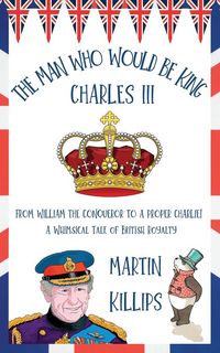 Produktbild: The Man Who Would Be King Charles III