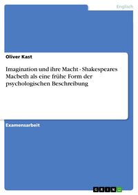 Produktbild: Imagination und ihre Macht - Shakespeares Macbeth als eine fr&uuml;he Form der psychologischen Beschreibung