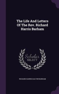 Produktbild: The Life And Letters Of The Rev. Richard Harris Barham