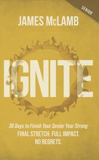 Produktbild: Ignite: 30 Days to Finish Your Senior Year Strong