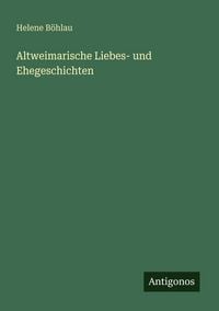Produktbild: Altweimarische Liebes- und Ehegeschichten