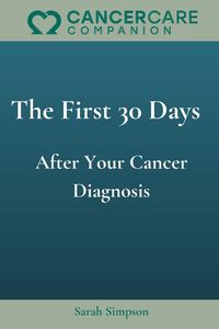 Produktbild: The First 30-Days After Your Cancer Diagnosis