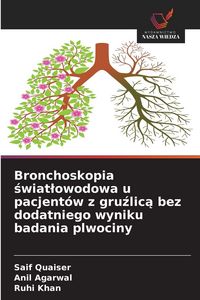Produktbild: Bronchoskopia swiatlowodowa u pacjent&oacute;w z gruzlica bez dodatniego wyniku badania plwociny