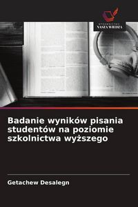 Produktbild: Badanie wynik&oacute;w pisania student&oacute;w na poziomie szkolnictwa wy&iquest;szego