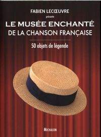 Produktbild: Le mus&eacute;e enchant&eacute; de la chanson : 50 objets de l&eacute;gende