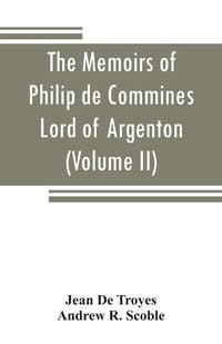 Produktbild: The memoirs of Philip de Commines, Lord of Argenton