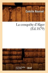 Produktbild: La conqu&ecirc;te d'Alger (&Eacute;d.1879)