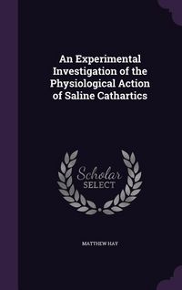 Produktbild: An Experimental Investigation of the Physiological Action of Saline Cathartics