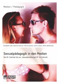 Produktbild: Sexualp&auml;dagogik in den Medien. Von Dr. Sommer bis zur "Sexualerziehung 2.0" im Internet