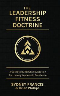 Produktbild: The Leadership Fitness Doctrine, A Guide to Building a Foundation for Lifelong Leadership Excellence