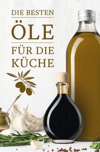 Produktbild: Stiller, A: Die besten &Ouml;le f&uuml;r die K&uuml;che