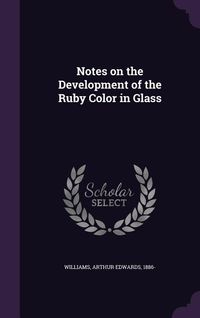 Produktbild: Notes on the Development of the Ruby Color in Glass