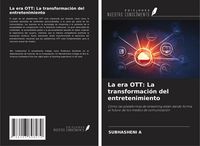 Produktbild: La era OTT: La transformaci&oacute;n del entretenimiento