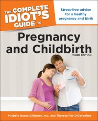 Produktbild: The Complete Idiot's Guide to Pregnancy and Childbirth, 3rd Edition