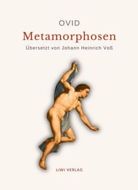Produktbild: Ovid: Metamorphosen. Deutsche &Uuml;bersetzung von Johann Heinrich Vo&szlig;