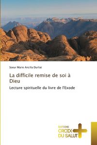 Produktbild: La difficile remise de soi &agrave; Dieu