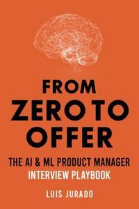 Produktbild: From Zero to Offer - The AI & ML Product Manager Interview Playbook
