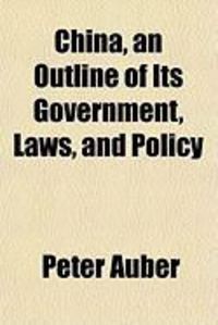 Produktbild: China, an Outline of Its Government, Laws, and Policy