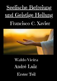 Produktbild: Seelische Befreiung und Geistige Heilung (Spiritism, #36)