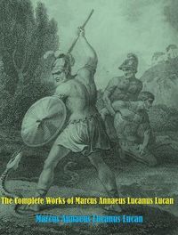 Produktbild: The Complete Works of Marcus Annaeus Lucanus Lucan