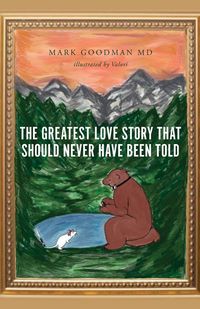 Produktbild: The Greatest Love Story that Should Never Have Been Told