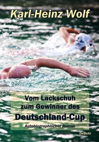 Produktbild: Vom Lackschuh zum Gewinner des Deutschland-Cup - Autobiografischer Roman