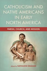 Produktbild: Catholicism and Native Americans in Early North America