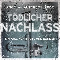 Tödlicher Nachlass (Ein Fall für Engel und Sander, Band 3) von Angela Lautenschläger