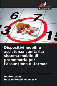Produktbild: Dispositivi mobili e assistenza sanitaria: sistema mobile di promemoria per l'assunzione di farmaci