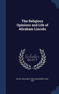 Bild vom Artikel The Religious Opinions and Life of Abraham Lincoln vom Autor 