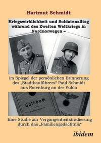 Produktbild: Schmidt, H: Kriegswirklichkeit und Soldatenalltag w&auml;hrend de