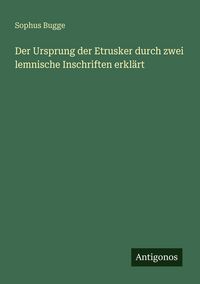 Produktbild: Der Ursprung der Etrusker durch zwei lemnische Inschriften erkl&auml;rt