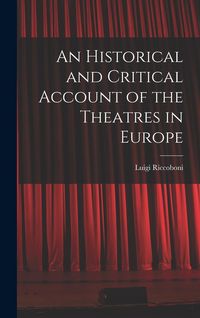 Produktbild: An Historical and Critical Account of the Theatres in Europe