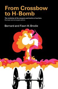 Produktbild: From Crossbow to H-Bomb, Revised and Enlarged Edition