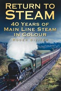 Produktbild: Return to Steam: 40 Years of Main Line Steam in Colour