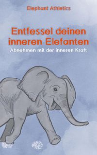 Produktbild: Entfessel deinen inneren Elefanten