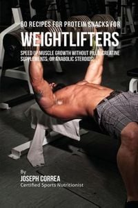 Produktbild: 60 Recipes for Protein Snacks for Weightlifters