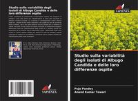 Produktbild: Studio sulla variabilit&agrave; degli isolati di Albugo Candida e delle loro differenze ospite