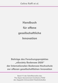 Schriftenreihe des The Open Government Institute | TOGI der Zeppelin... / Handbuch für offene gesellschaftliche Innovation Celina Raffl