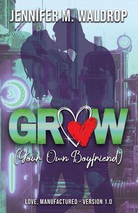 Produktbild: GROW (Your Own Boyfriend)