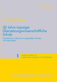 Produktbild: 50 Jahre Leipziger &Uuml;bersetzungswissenschaftliche Schule