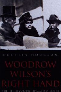 Produktbild: Hodgson, G: Woodrow Wilson&prime;s Right Hand