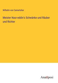Produktbild: Meister Nasr-eddin's Schw&auml;nke und R&auml;uber und Richter