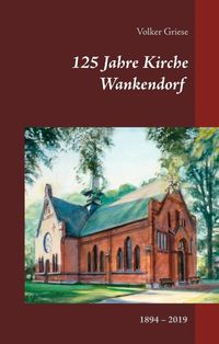 Bild vom Artikel 125 Jahre Kirche Wankendorf vom Autor Volker Griese